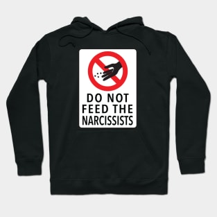 DO NOT FEED THE NARCISSISTS Hoodie